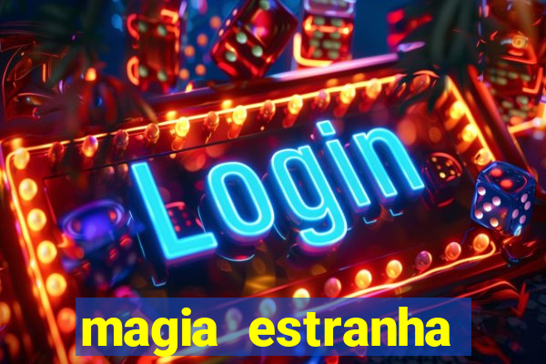 magia estranha filme completo dublado